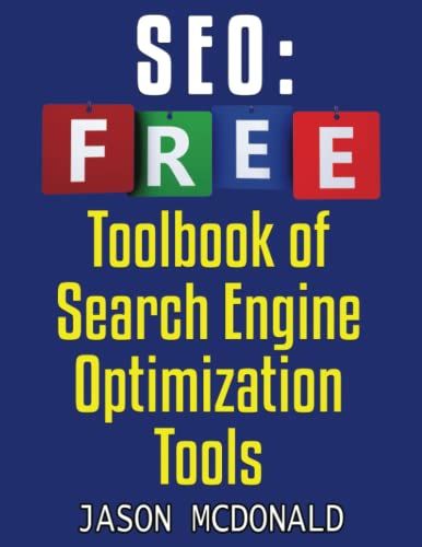 Seo Toolbook: Ultimate Almanac Of Free Seo Tools Apps Plugins Tutorials Videos Conferences Books Events Blogs News Sources And Every Other Resource A ... Could Ever Need (2022 Online Marketing)