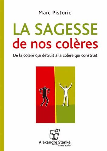 La Sagesse De Nos Colères - De La Colère Qui Détruit À La Colère Qui Construit (1cd Audio Mp3)