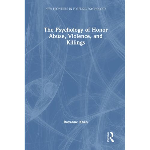 The Psychology Of Honor Abuse, Violence, And Killings