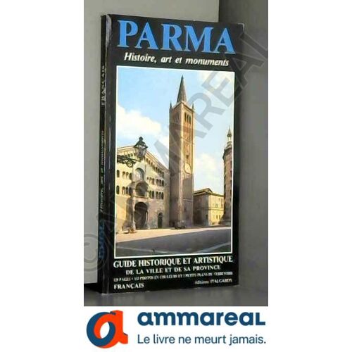 Parma (Parme) Histoire, Arts Et Monuments