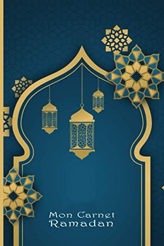 Mon Carnet Ramadan: Ramadan Planner En Français - Planificateur De Ramadan Pour Femme, Homme, Enfant - Mon Planner Ramadan - Ramadan Planificateur - Mon Journal Spécial Ramadan