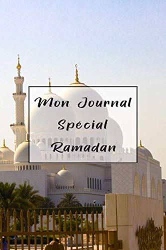 Mon Journal Spécial Ramadan: Ramadan Planner En Français - Planificateur De Ramadan Pour Femme, Homme, Enfant - Mon Planner Ramadan - Mon Carnet Ramadan - Ramadan Planificateur