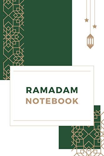 Ramadan Notebook: Muslim Journal - Ramadan Notebook - Islamic Gift For Women Or Men - Prayer Journal And Planner - Planner And Organize Days Of ... Fasting, Daily Prayers, Iftar And Imsak Time