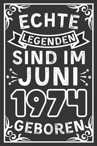Echte Legenden Sind Im Juni 1974 Geboren: Lustiges Notizbuch A5 I Dotted I 120 Seiten I Tolles Geschenk Zum Geburtstag Für Kollegen, Familie & Freunde