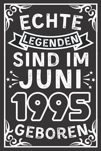 Echte Legenden Sind Im Juni 1995 Geboren: Lustiges Notizbuch A5 I Dotted I 120 Seiten I Tolles Geschenk Zum Geburtstag Für Kollegen, Familie & Freunde