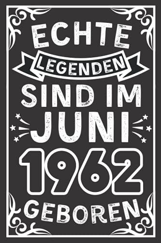 Echte Legenden Sind Im Juni 1962 Geboren: Lustiges Notizbuch A5 I Dotted I 120 Seiten I Tolles Geschenk Zum Geburtstag Für Kollegen, Familie & Freunde