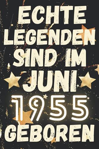 Echte Legenden Sind Im Juni 1955 Geboren: Lustiges Notizbuch A5 I Dotted I 120 Seiten I Geschenk Frauen Männer Geburtstag , Geburtstagsgeschenk Für ... Juni 1955 Notizbuch Geburtstag, 6 X 9 Zoll