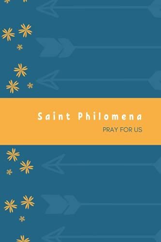 Saint Philomena Pray For Us; Catholic Saint Journal: Philomena Saint, Catholic Women's Prayer Journal