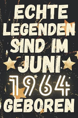 Echte Legenden Sind Im Juni 1964 Geboren: Lustiges Notizbuch A5 I Dotted I 120 Seiten I Geschenk Frauen Männer Geburtstag , Geburtstagsgeschenk Für ... Juni 1964 Notizbuch Geburtstag, 6 X 9 Zoll