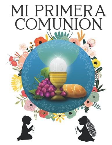 Mi Primera Comunión: Regalo Para Comunión, Un Álbum De Relleno Con Páginas Para Colorear Y Libro De Visitas Para Felicitaciones, Agradecimientos Anécdotas, Bocetos, Fotos