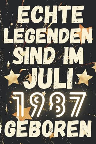 Echte Legenden Sind Im Juli 1987 Geboren: Lustiges Notizbuch A5 I Dotted I 120 Seiten I Geschenk Frauen Männer Geburtstag , Geburtstagsgeschenk Für ... Juli 1987 Notizbuch Geburtstag, 6 X 9 Zoll