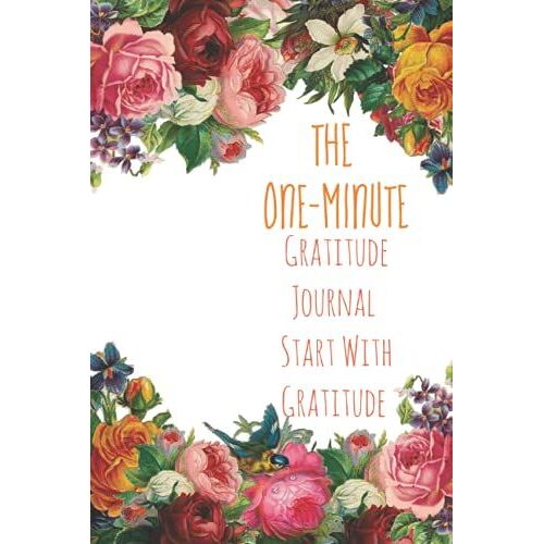 The One-Minute Gratitude Journal Start With Gratitude: Stay Awesome - Everyday Journal - Nootebook