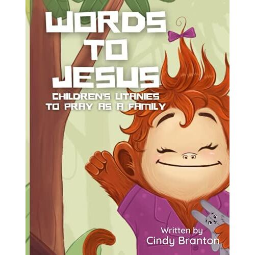 Words To Jesus: Children's Litanies To Pray As A Family