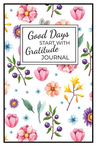 Good Days Start With Gratitude Journal: A 52 Week Journal With Inspirational & Motivational Quotes | Guided Everyday Notebook | Personal Prompts & Inspirational Quotes