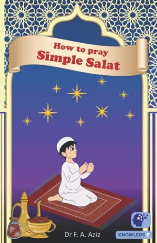 How To Pray Simple Salat: Islamic Prayers Made Easy To Learn For Kids / Children