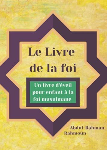 Le Livre De La Foi: Un Livre D'éveil Pour Enfant À La Foi Musulmane