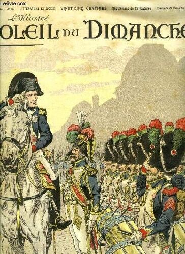 L Illustré, Soleil Du Dimanche N° 47 - Napoléon Et Ses Grenadiers, Chasses Parisiennes Par Paul Hervieu, La Censure Par Emile Faguet, L Amour Des Dominos Par Léon Gandillot, Au Cimetière Par Henri(...)