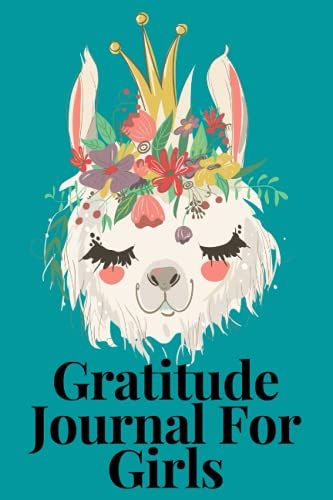 Gratitude Journal For Girls: 100 Day Gratitude Journal For Girls With Daily Journal Prompts, Fun Challenges, Girls Gratitude Journal (Llama Design For Girls Ages 5-10)