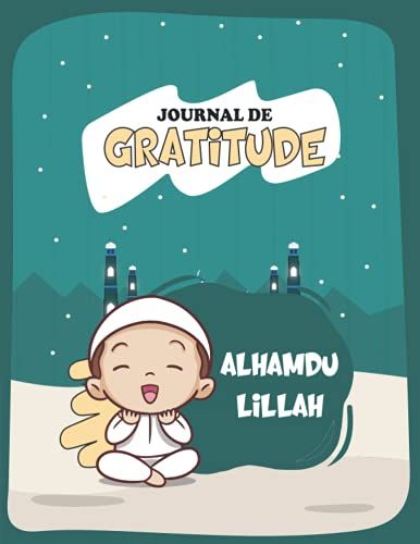 Alhamdulillah Journal De Gratitude: Carnet De Salât & Dhikr Amusant | Noter Les Prières, Évocations Et Lectures Du Coran Pour Garcons Musulmans Âgées De 5 À 12 Ans.