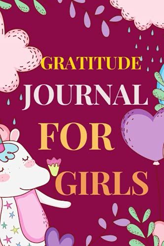 Gratitude Journal For Girls: 99 Day Gratitude Journal For Girls With Daily Journal Prompts, Fun Challenges, Girls Gratitude Journal (Unicorn Design For Kids Ages 5-10)