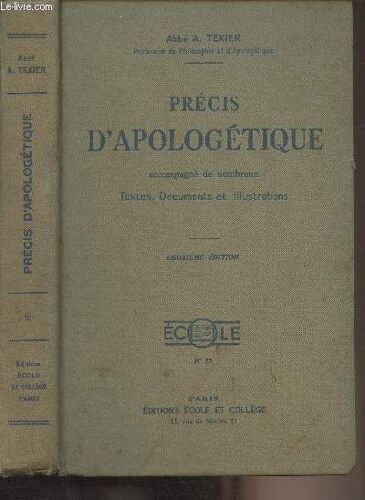 Précis D Apologétique Accompagné De Nombreux Textes, Documents Et Illustrations (Classes Supérieures Des Maisons D Éducation Et Cercles D Études) 2e Édition N°23