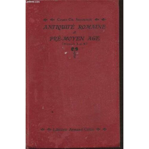Antiquité Romaine Et Pré-Moyen Age- Cours D Histoire Première A, B
