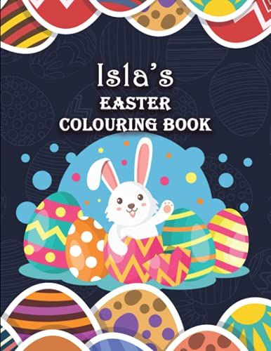 Isla's Easter Colouring Book: Bunny Eggs Theme