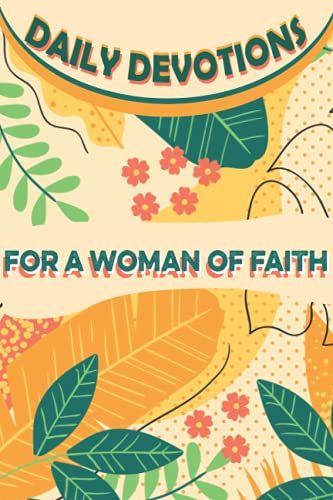 Daily Devotions For A Woman Of Faith: Daily Devotions And Random Thoughts For You Or Someone You Know,Devotional Journal For Women To Write In.Gratitude A Day And Night Reflection Journal