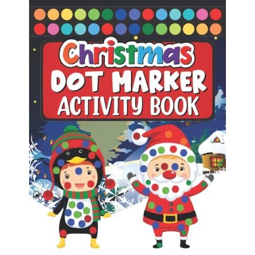 Christmas Dot Marker Activity Book: A Christmas Dot Markers Coloring Books With Fun Easy And Relaxing Pages. Christmas Gift Or Present For Kids