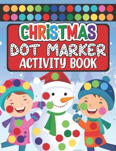 Christmas Dot Marker Activity Book: Fun Dot Markers Coloring Activities With Santa Claus, Reindeer, Snowmen And Many More