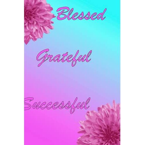 Blessed Grateful Successful: Notebook