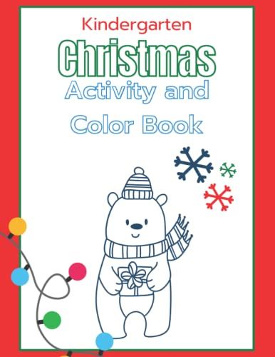 Kindergarten Christmas Activity And Coloring Book: Festive, Interactive, Fun, Learn To Line Trace Words, Letters, Animals, Dot To Dot Puzzles, Cut Out ... And More. Size 8.5 X 11 In, 100 Pages.