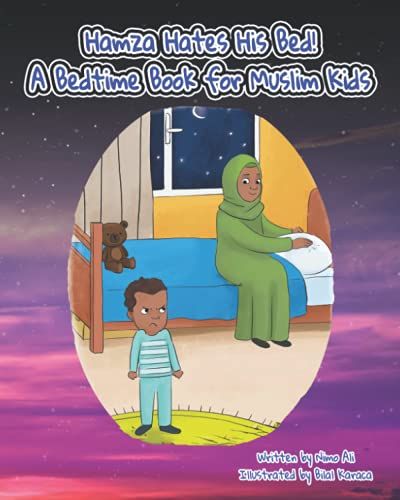 Hamza Hates His Bed!: A Bedtime Book For Muslim Kids