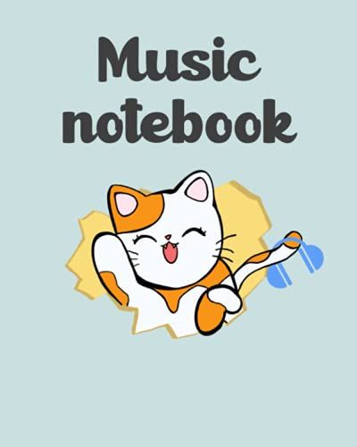 Music Notebook: Cat Enjoys The Music | 6 Staves Per Page | 120 Pages 8x10 Inch | Blue Cover