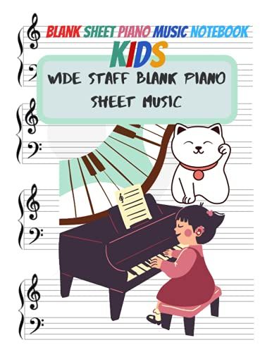 Blank Sheet Piano Music Notebook Kids, Wide Staff Blank Piano Sheet Music: Blank Sheet Music Notebook | Music Manuscript Paper | Music Practice & ... Composers, Or Songwriters | Gift Ideas