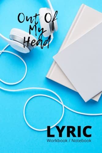 Out Of My Head Lyric Workbook Notebook 6x9: 6 X 9 Headphones Notebook Light Blue And White Cover Song Structures Blank Lined Pages Index Music Journal Songwriting