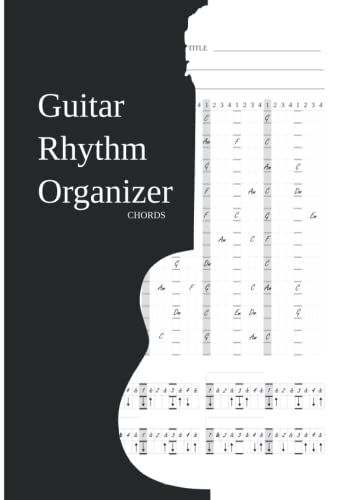 Guitar Rhythm Organizer: Chords: A Blank Sheet Notebook For Chords That Allows You To Write Them Down In A Rhythmic Way