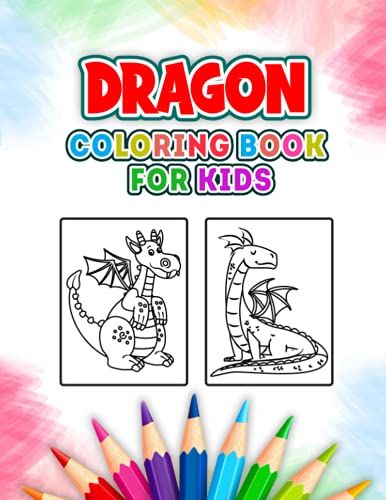 Dragon Coloring Book For Kids: Dragon Coloring Book For Children, Coloring Book For Boys & Girls