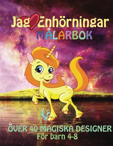 Jag Älskar Enhörningar: Målarbok För Barn I Åldern 4-8