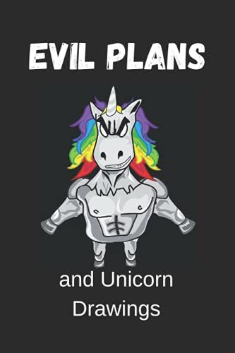 Evil Plans And Unicorn Drawings: Funny Gag Gift Notebook Journal For Kids, Boys, And Girls, Notebook For Unicorn Lovers, 6×9 Inch Lined Paper, 100 Pages
