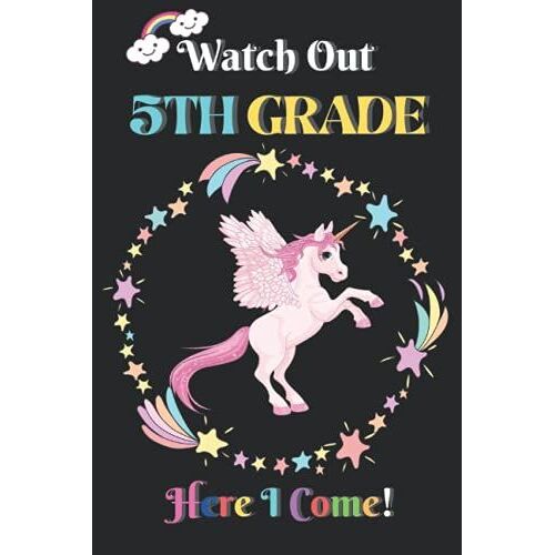 Watch Out 5th Grade Here I Come!: Unicorn Back To School Notebook | Unicorn Gift Notebook For Fifth Grade For Kids ( Girls And Boys ) | Wide Ruled Composition Notebook.