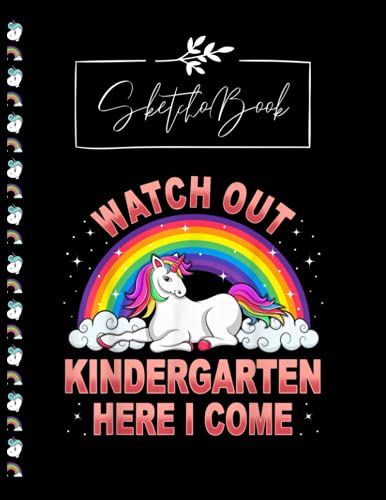Sketchbook: Watch Out Kinder Garten Here I Come Unicorn Back To School Sketchbook Notebook Large Ruled Lined Pages For Writing