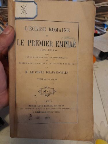 L'eglise Romaine Et Le Premier Empire : 1800-1814 Avec Notes, Correspondances Diplomatiques Et Pièces... Tome Quatrième