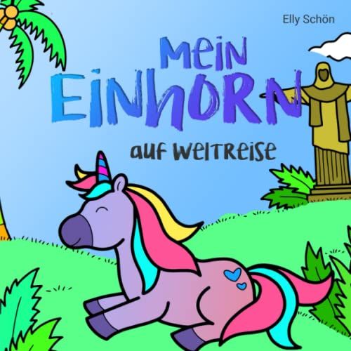 Mein Einhorn Auf Weltreise: Malbuch Für Kinder Ab 7 Jahren. Einhorn Malbuch Für Mädchen.
