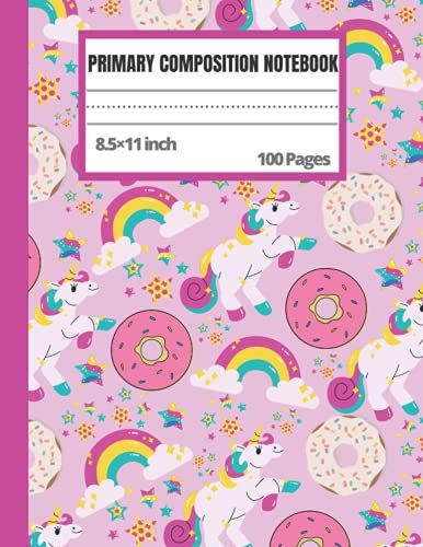 Primary Composition Notebook: Unicorn Donut Primary Composition Journal: Early Writer Notebook Journal And Dotted Midline And Picture Space For ... Primary Journal Composition Notebooks)