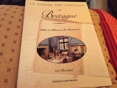 La Cuisine Des Châteaux De Bretagne 110 Recettes Gilles Et Bleuzen Du Pontavice 