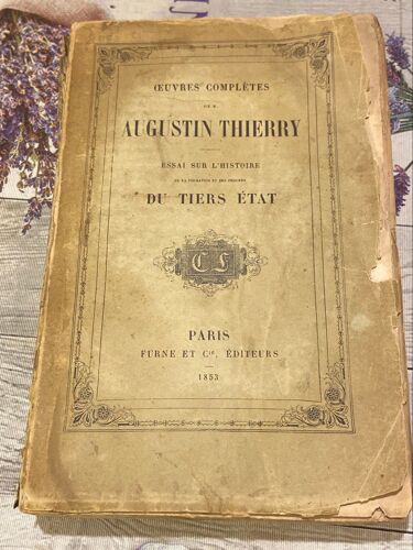 ?uvres Complètes De Augustin Thierry Essai Sur L’Histoire De La Formation Et Des Progrès Du Tiers Etat 1853 Suivi De Deux Fragments Du Recueil Des Monuments Inédits De Cette Histoire