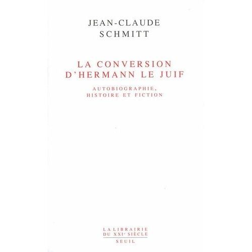 La Conversion D'hermann Le Juif - Autobiographie, Histoire Et Fiction
