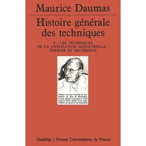 Histoire Générale Des Techniques - Tome 4, Les Techniques De La Civilisation Industrielle : Énergie Et Matériaux