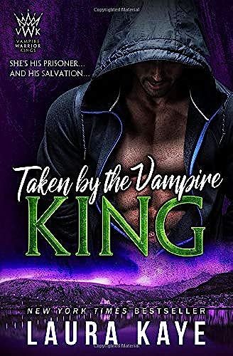 Taken By The Vampire King (Vampire Warrior Kings)